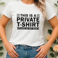 This Is A Private Please Do Not Read Womens T-Shirt