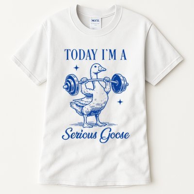 Today IM A Serious Goose Funny Lifting Weights Gym Fitness Tall T-Shirt