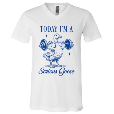 Today IM A Serious Goose Funny Lifting Weights Gym Fitness V-Neck T-Shirt