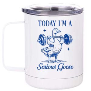 Today IM A Serious Goose Funny Lifting Weights Gym Fitness 12 oz Stainless Steel Tumbler Cup