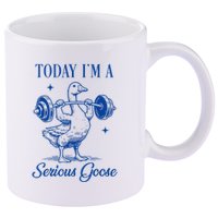 Today IM A Serious Goose Funny Lifting Weights Gym Fitness 11oz C Handle Ceramic Mug