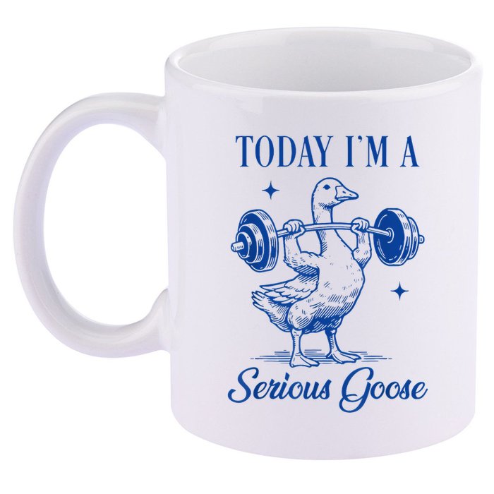 Today IM A Serious Goose Funny Lifting Weights Gym Fitness 11oz C Handle Ceramic Mug
