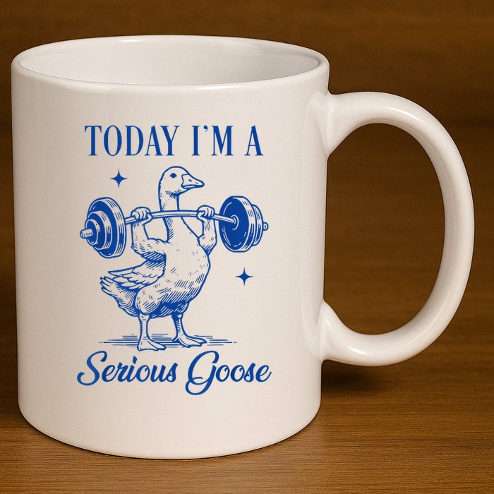 Today IM A Serious Goose Funny Lifting Weights Gym Fitness 11oz C Handle Ceramic Mug