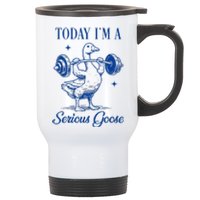 Today IM A Serious Goose Funny Lifting Weights Gym Fitness Stainless Steel Travel Mug