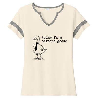 Today IM A Serious Goose Ladies Halftime Notch Neck Tee