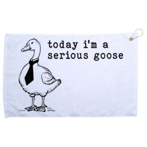 Today IM A Serious Goose Grommeted Golf Towel