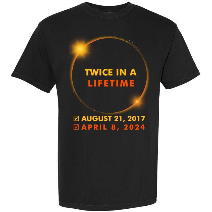 Twice In A Lifetime Solar Eclipse August 21 2017 April 8 2024 Garment-Dyed Heavyweight T-Shirt