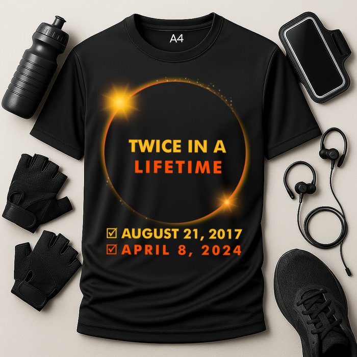 Twice In A Lifetime Solar Eclipse August 21 2017 April 8 2024 Performance Shirt
