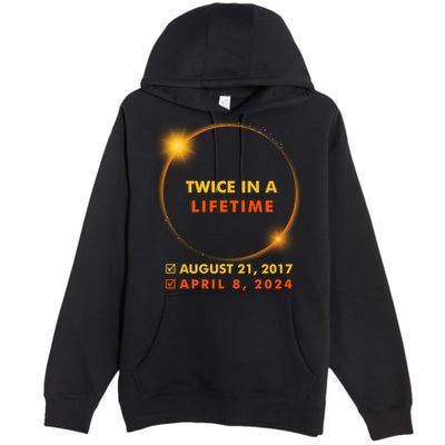Twice In A Lifetime Solar Eclipse August 21 2017 April 8 2024 Premium Pullover Hoodie