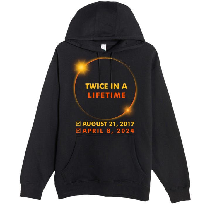 Twice In A Lifetime Solar Eclipse August 21 2017 April 8 2024 Premium Pullover Hoodie
