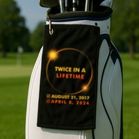 Twice In A Lifetime Solar Eclipse August 21 2017 April 8 2024 Golf Towel