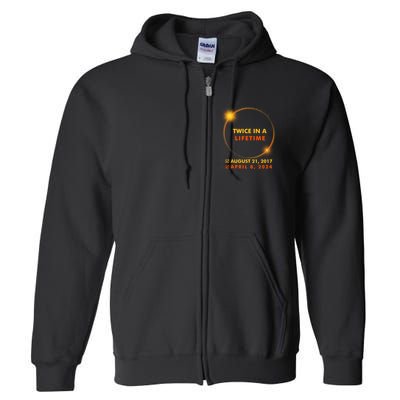 Twice In A Lifetime Solar Eclipse August 21 2017 April 8 2024 Full Zip Hoodie