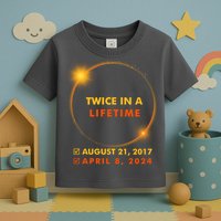 Twice In A Lifetime Solar Eclipse August 21 2017 April 8 2024 Toddler T-Shirt