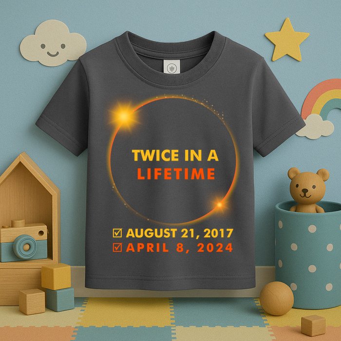 Twice In A Lifetime Solar Eclipse August 21 2017 April 8 2024 Toddler T-Shirt