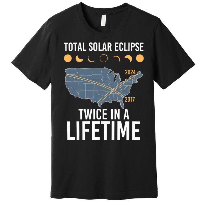 Twice In A Lifetime Solar Eclipse 2024 Total Eclipse Premium T-Shirt