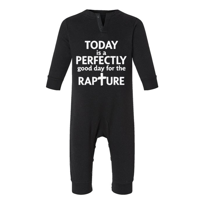 Today Is A Perfectly Good Day For The Rapture Infant Fleece One Piece