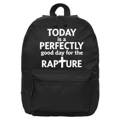 Today Is A Perfectly Good Day For The Rapture 16 in Basic Backpack