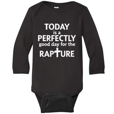 Today Is A Perfectly Good Day For The Rapture Baby Long Sleeve Bodysuit