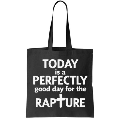 Today Is A Perfectly Good Day For The Rapture Bag
