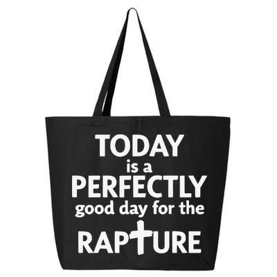 Today Is A Perfectly Good Day For The Rapture 25L Jumbo Tote