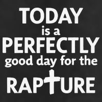 Today Is A Perfectly Good Day For The Rapture 25L Jumbo Tote
