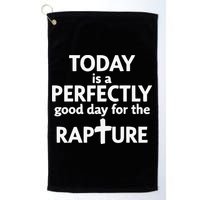 Today Is A Perfectly Good Day For The Rapture Golf Towel
