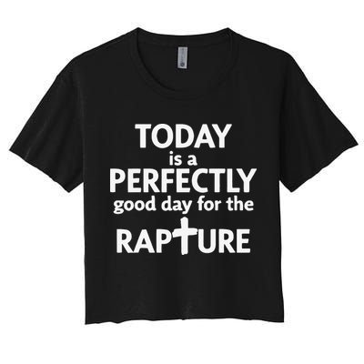 Today Is A Perfectly Good Day For The Rapture Crop Top