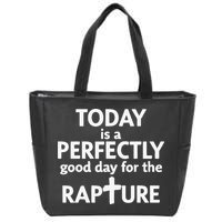 Today Is A Perfectly Good Day For The Rapture Zip Tote Bag