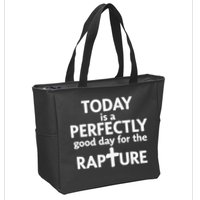Today Is A Perfectly Good Day For The Rapture Zip Tote Bag