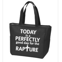 Today Is A Perfectly Good Day For The Rapture Zip Tote Bag
