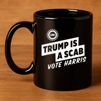 Trump Is A Scab Vote Harris 11oz C Handle Ceramic Mug