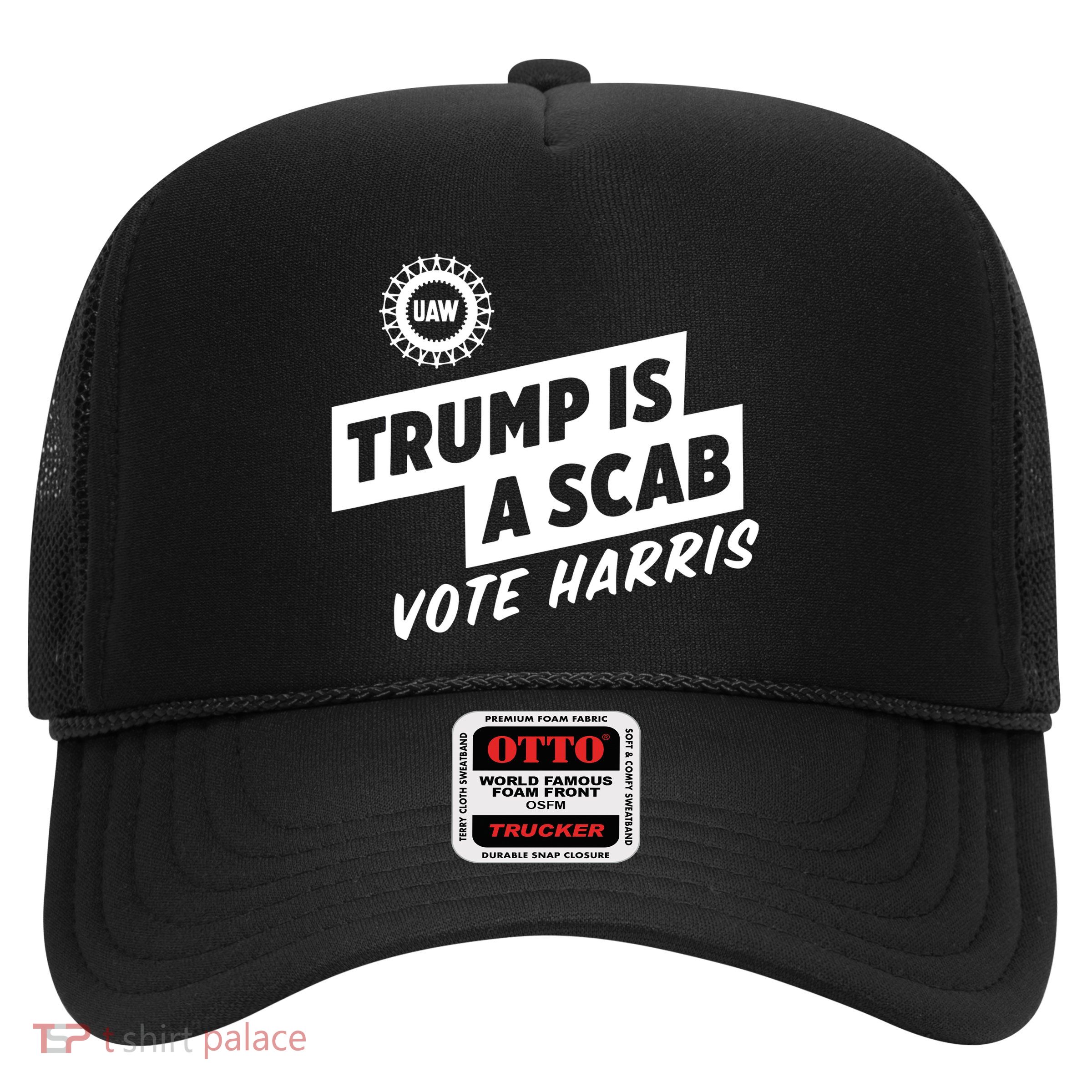 Trump Is A Scab Vote Harris Trucker Hat