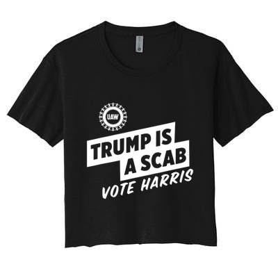 Trump Is A Scab Vote Harris Women's Crop Top Tee