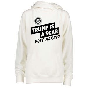 Trump Is A Scab Vote Harris Womens Funnel Neck Pullover Hood