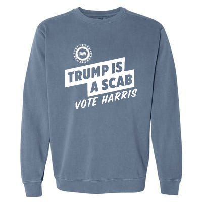 Trump Is A Scab Vote Harris Garment-Dyed Sweatshirt