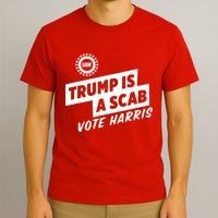 Trump Is A Scab Vote Harris T-Shirt