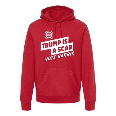 Trump Is A Scab Vote Harris Premium Hoodie