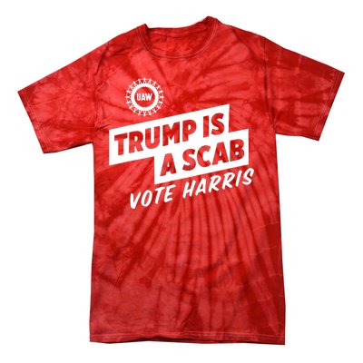 Trump Is A Scab Vote Harris Tie-Dye T-Shirt