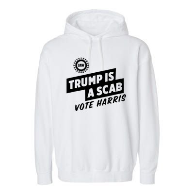 Trump Is A Scab Vote Harris Garment-Dyed Fleece Hoodie