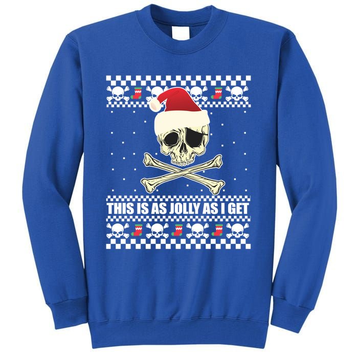 This Is As Jolly As I Get Skull Roger Santa Ugly Xmas Meme Gift Tall Sweatshirt