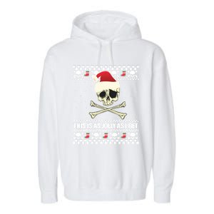 This Is As Jolly As I Get Skull Roger Santa Ugly Xmas Meme Gift Garment-Dyed Fleece Hoodie