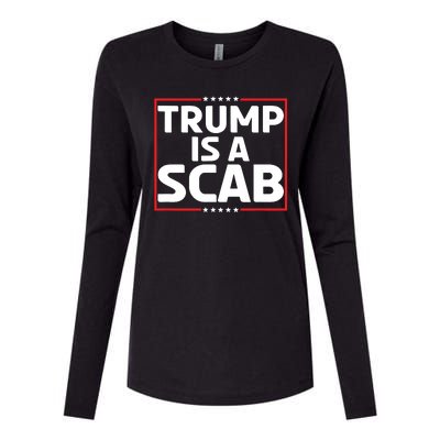 Trump Is A Scab Womens Cotton Relaxed Long Sleeve T-Shirt