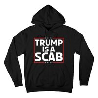 Trump Is A Scab Hoodie