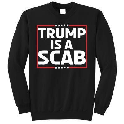 Trump Is A Scab Sweatshirt