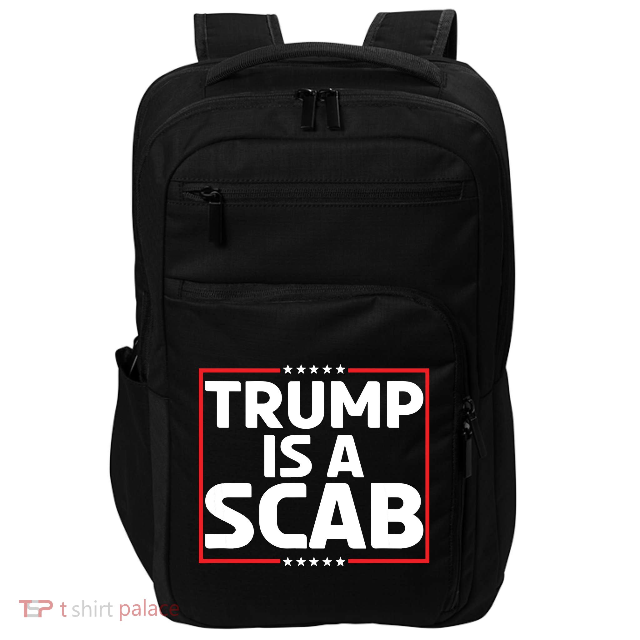 Trump Is A Scab Impact Tech Backpack