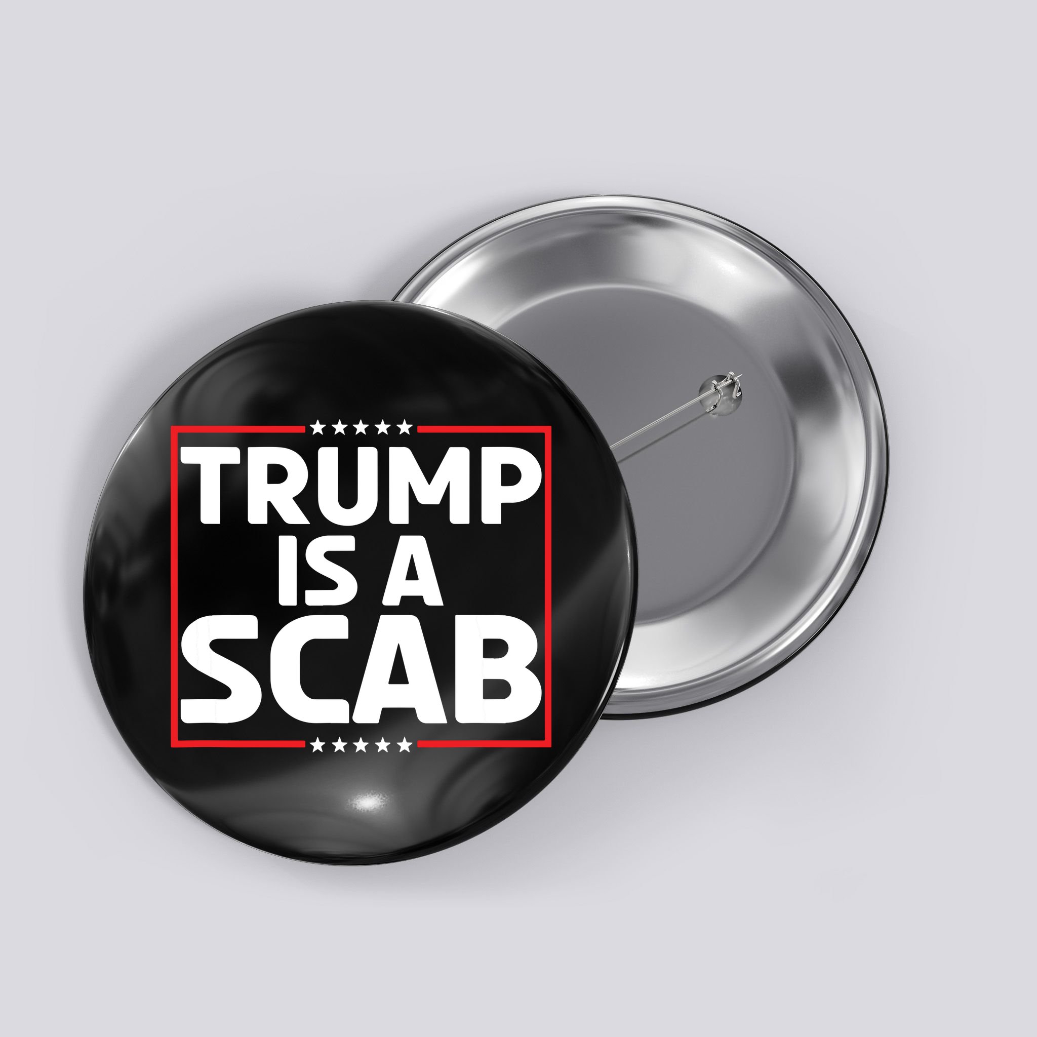 Trump Is A Scab Button