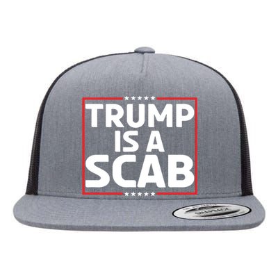 Trump Is A Scab Flat Bill Trucker Hat