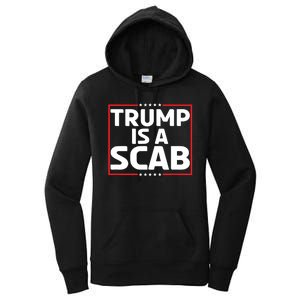 Trump Is A Scab Women's Pullover Hoodie