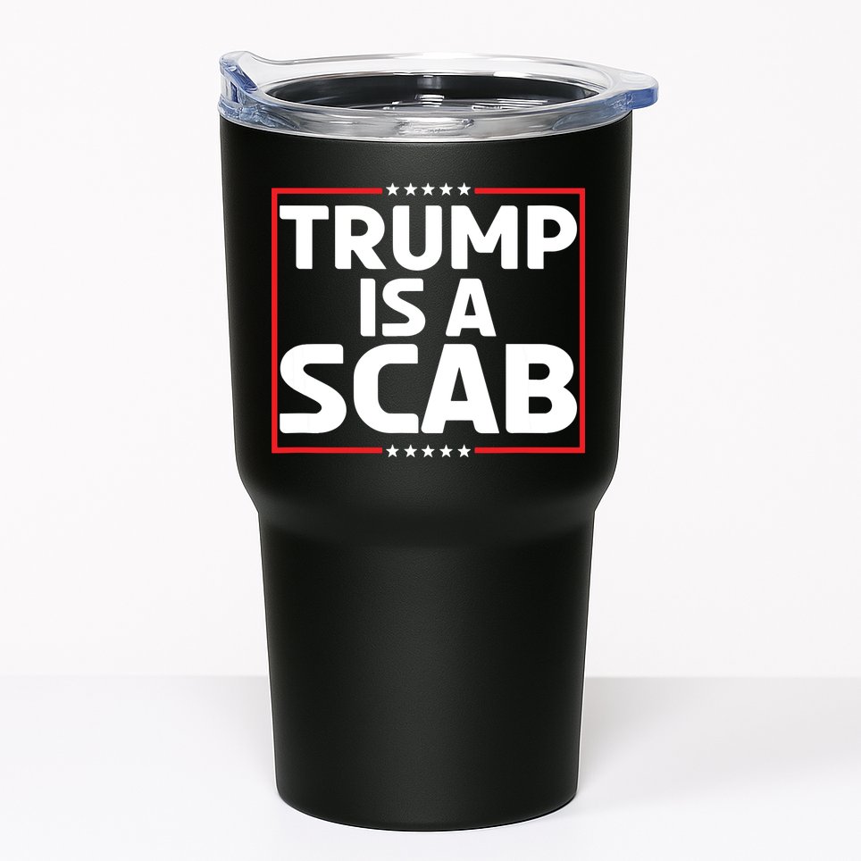 Trump Is A Scab Tumbler