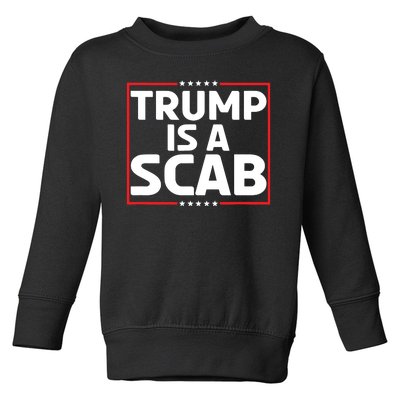 Trump Is A Scab Toddler Sweatshirt